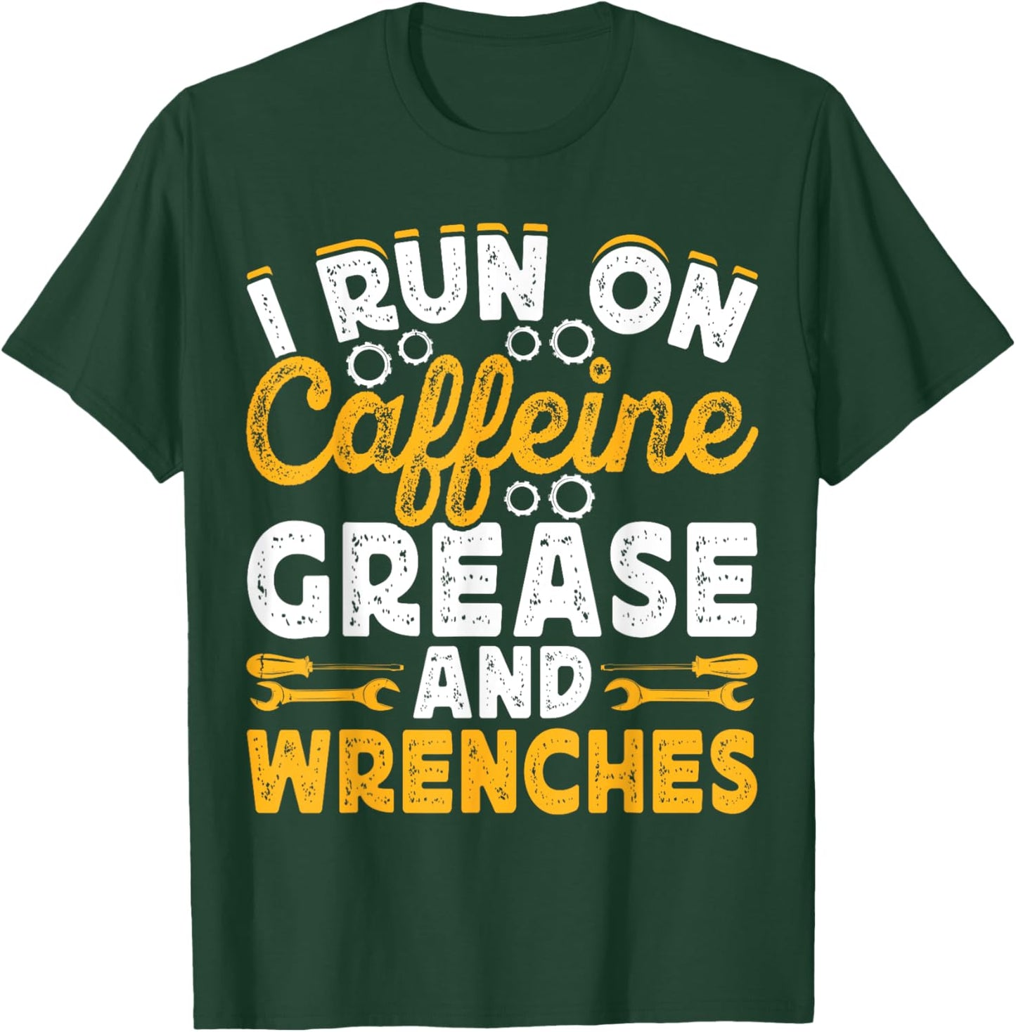 I Run On Caffeine Grease And Wrenches T-Shirt - T-Shirt | Forest