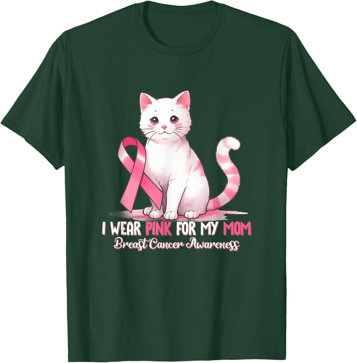 I Wear Pink For My Mom Breast Cancer Awareness Cat Pet Love T-Shirt - T-Shirt | Forest