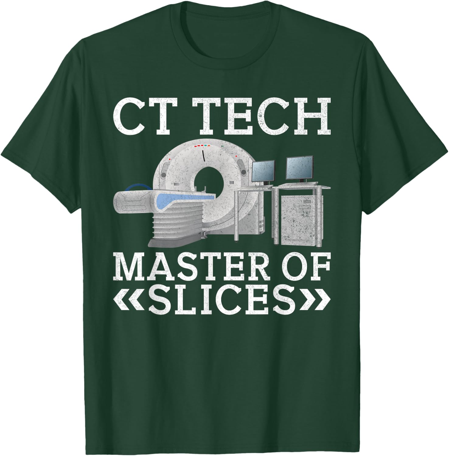 CT Tech Master of Slices Radiology T-Shirt - T-Shirt | Forest