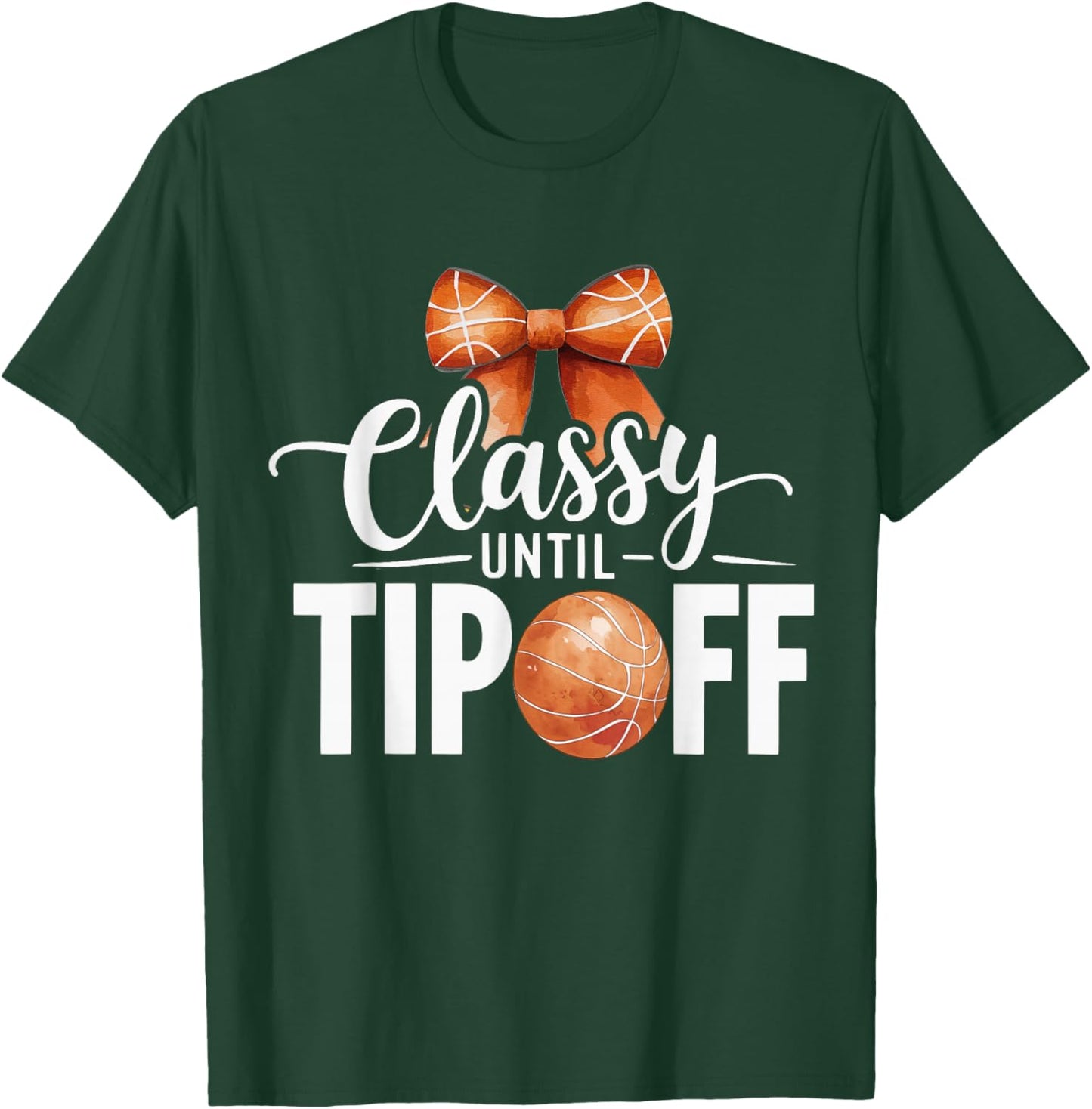 Classy until Tipoff basketball mom player coquette bow coach T-Shirt - T-Shirt | Forest