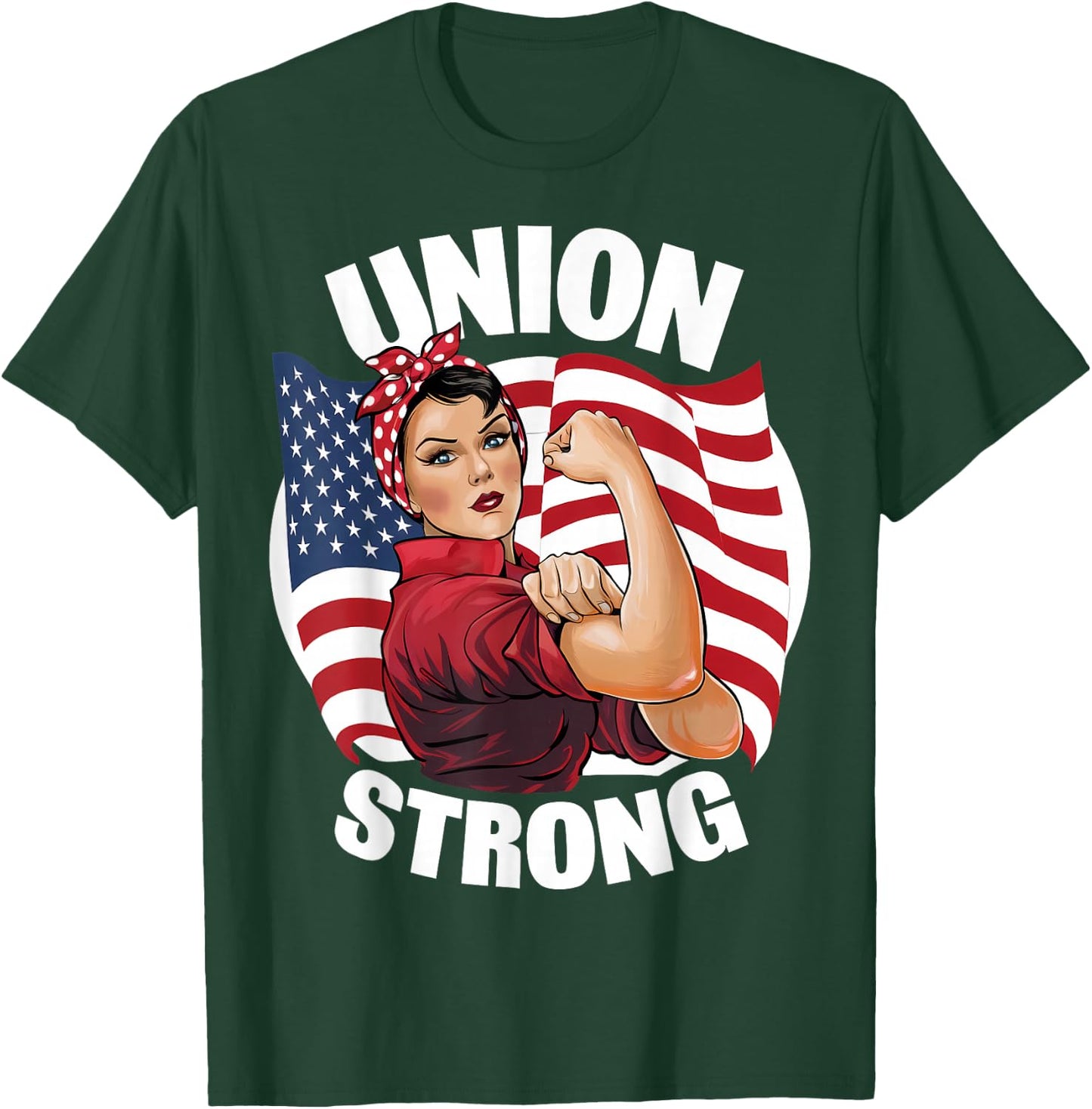 Union Strong Rosie The Riveter Labor Union Labor Day T-Shirt - T-Shirt | Forest