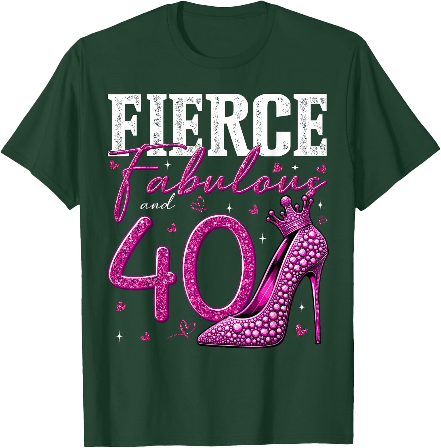 40th Birthday Fierce Fabulous and 40 Year Old Gifts Heels T-Shirt - T-Shirt | Forest