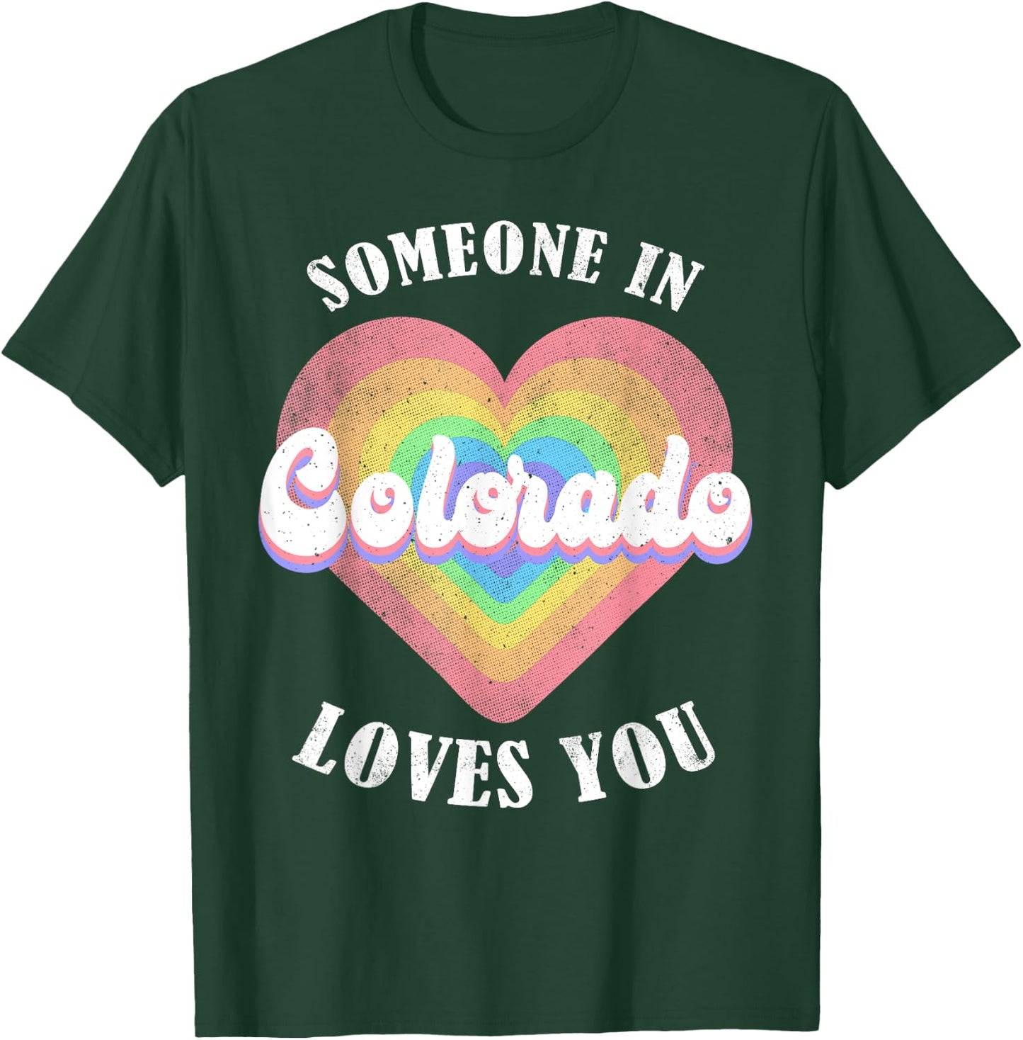 Someone In Colorado Loves You T-Shirt - T-Shirt | Forest