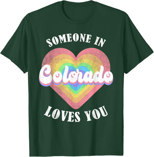 Someone In Colorado Loves You T-Shirt - T-Shirt | Forest