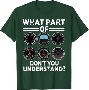 What Part Of Don't You Understand Airplane Instruments Pilot T-Shirt - T-Shirt | Forest