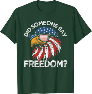 Funny Did Someone Say Freedom Eagle American Flag 4th July T-Shirt - T-Shirt | Forest