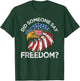 Funny Did Someone Say Freedom Eagle American Flag 4th July T-Shirt - T-Shirt | Forest