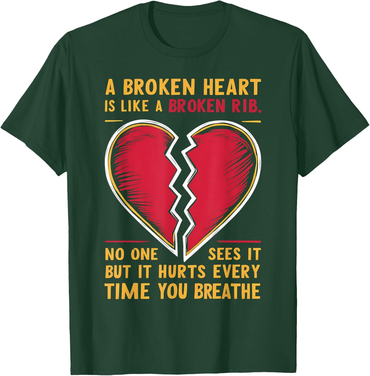 Broken Heart Love Quote Graphic Design T-Shirt - T-Shirt | Forest
