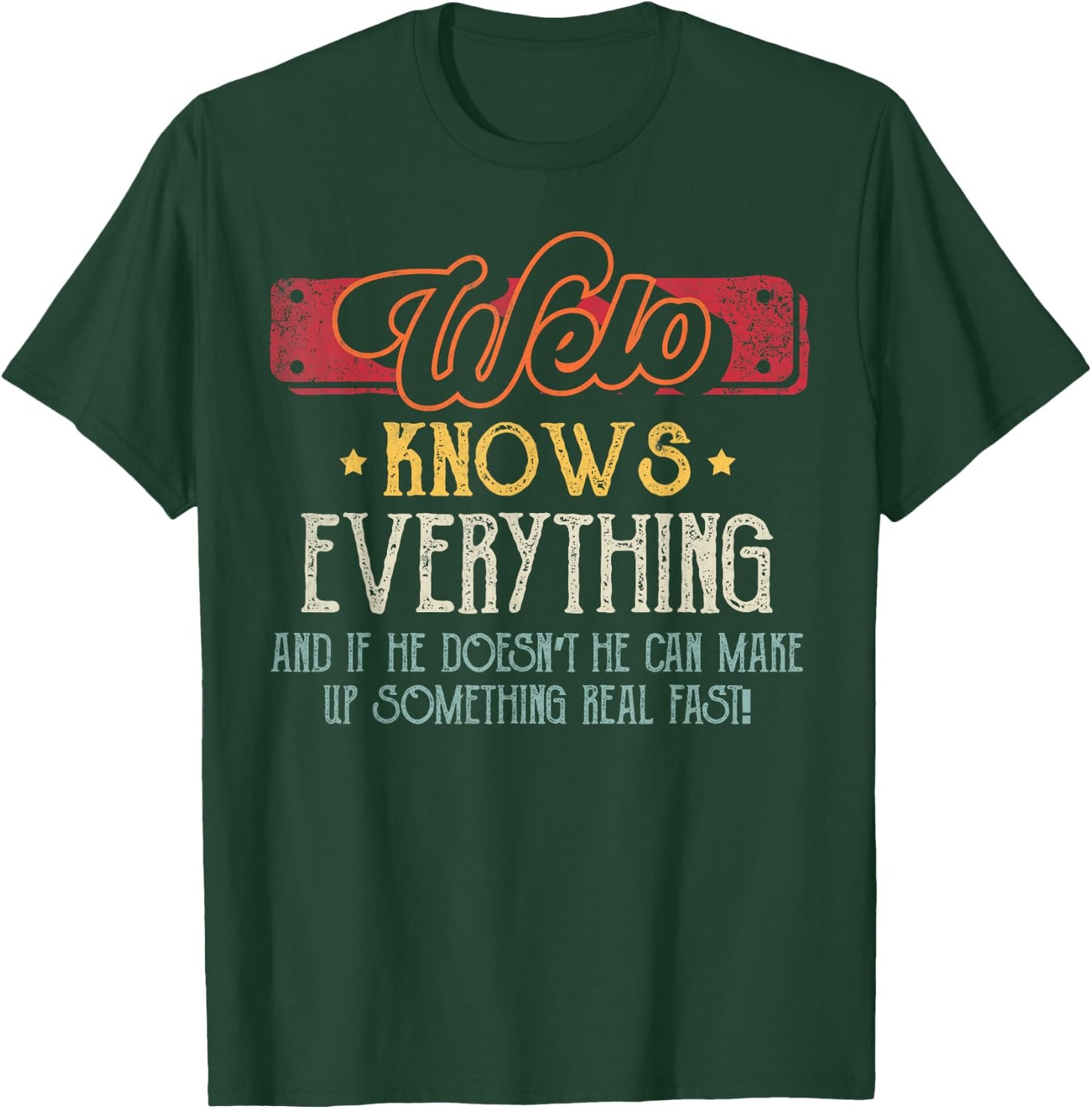 Welo Knows Everything Funny Welo Fathers Day From Son T-Shirt - T-Shirt | Forest