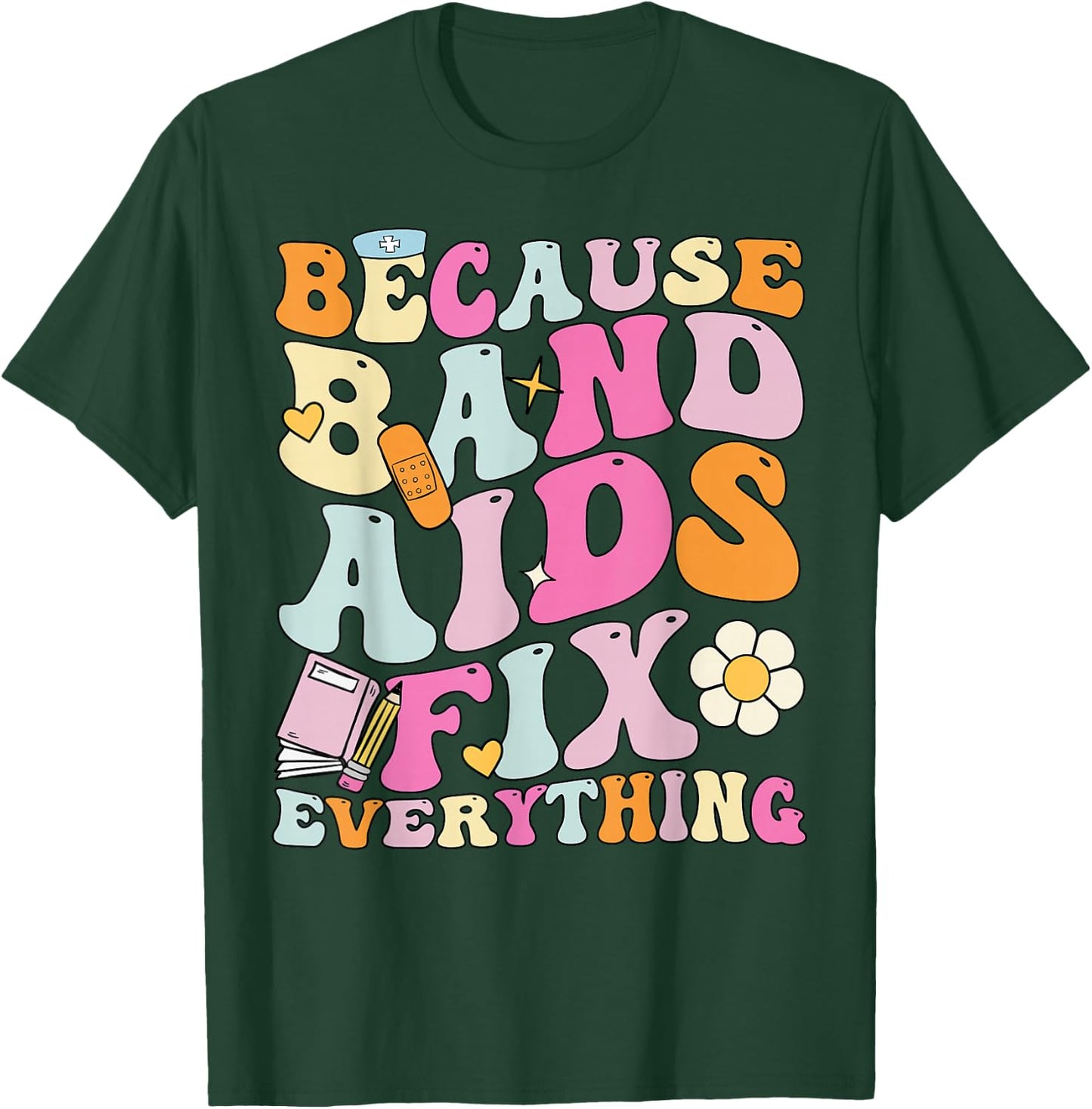 Groovy Because Band Aids Fix Everything, School Nurse T-Shirt - T-Shirt | Forest