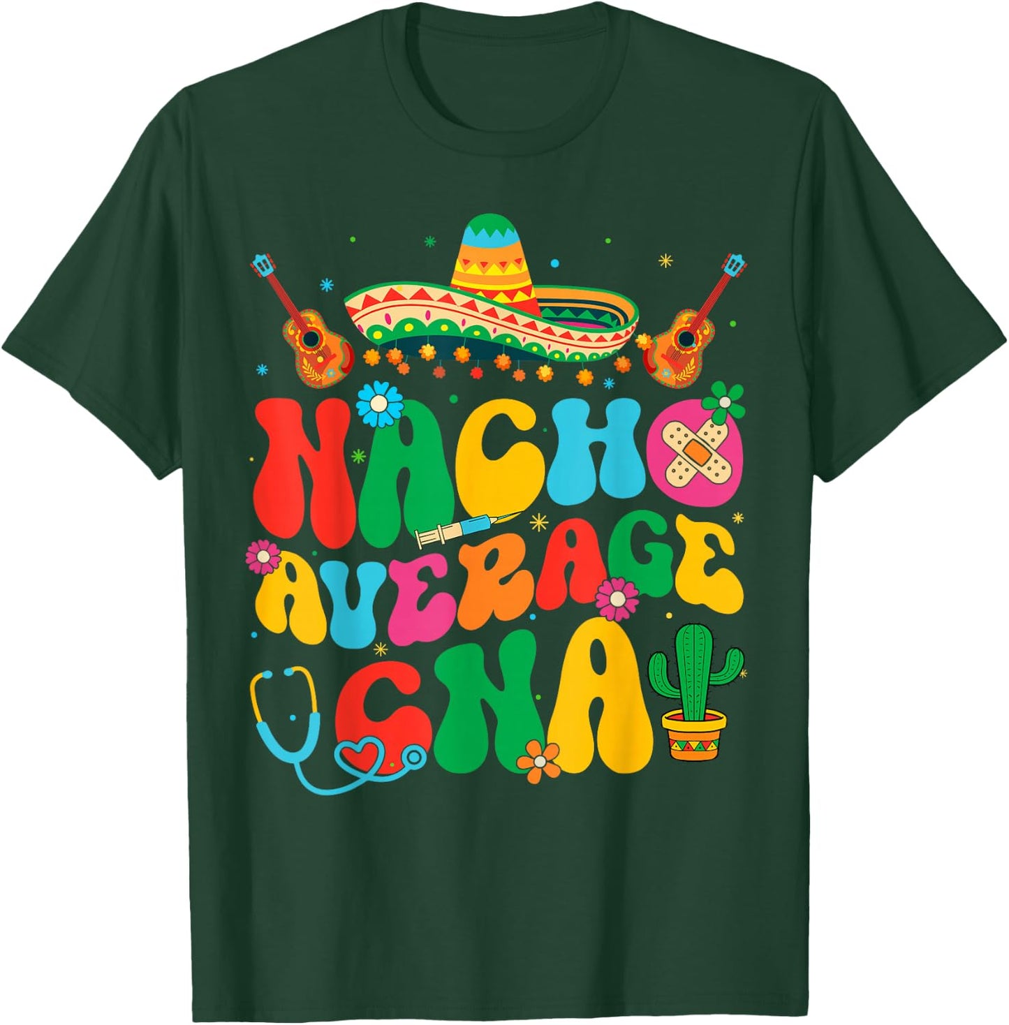 Nacho Average CNA Nurse Cinco De Mayo Fiesta Mexican T-Shirt - T-Shirt | Forest