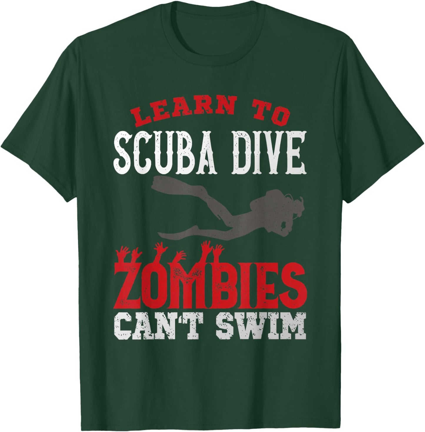 Diving Diver Learn To Scuba Dive Zombies Can't Swim T-Shirt - T-Shirt | Forest