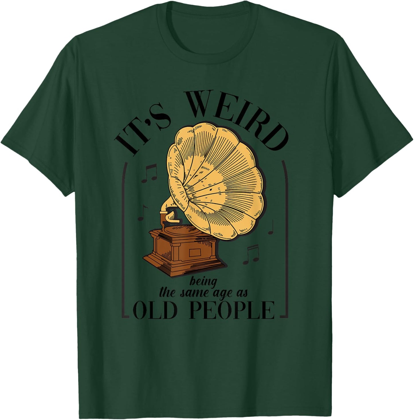 It's Weird Being The Same Age As Old People Vintage Funny T-Shirt - T-Shirt | Forest