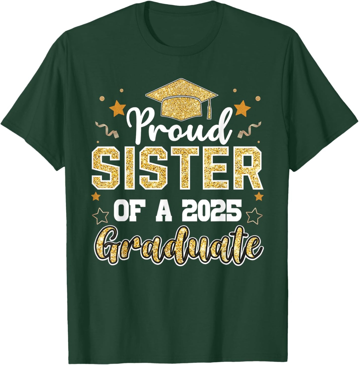 Sister Senior 2025 Proud Sister Of A Class Of 2025 Graduate T-Shirt - T-Shirt | Forest