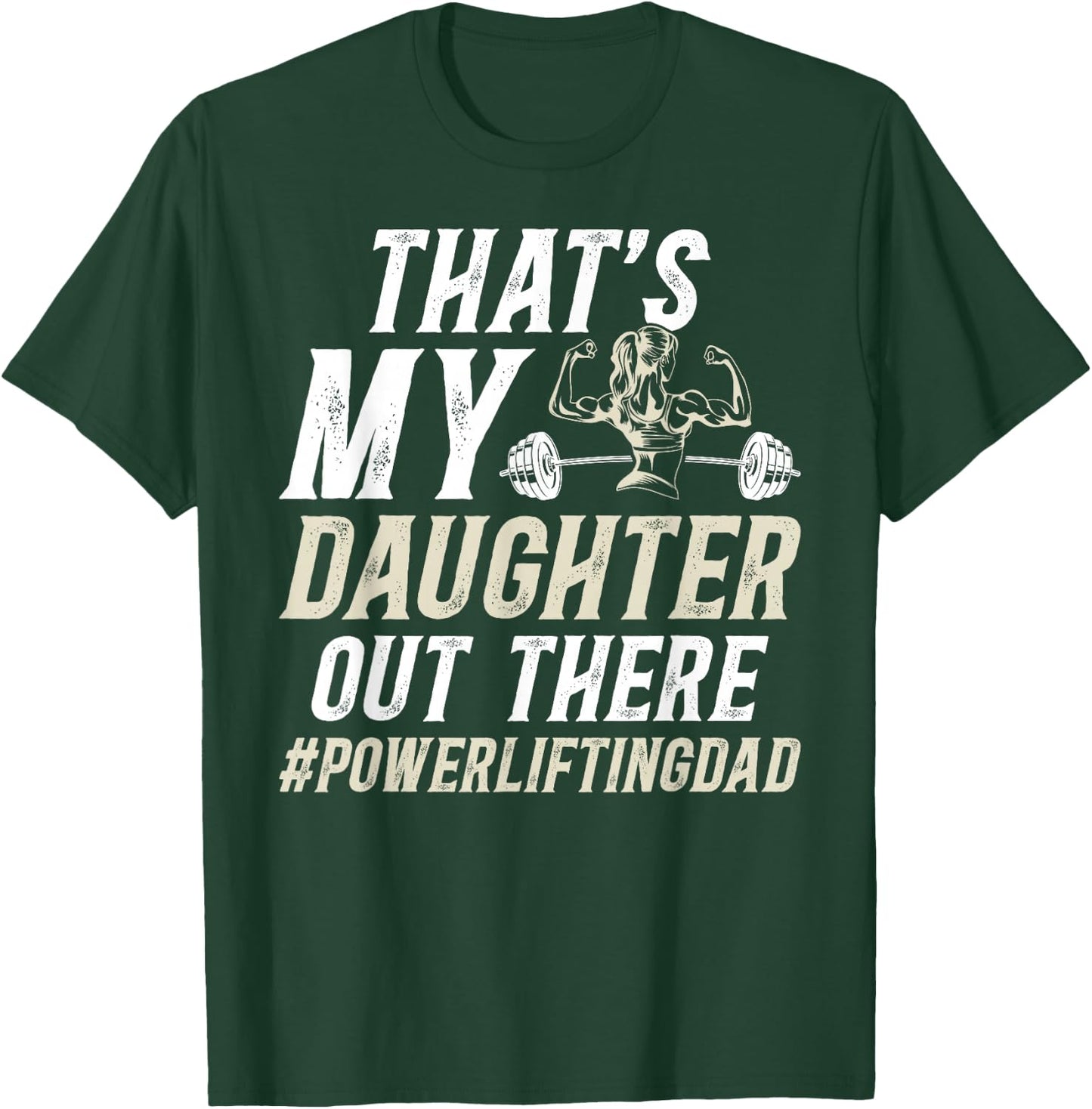 That's My Daughter Powerlifting Dad Of A Powerlifter Father T-Shirt - T-Shirt | Forest