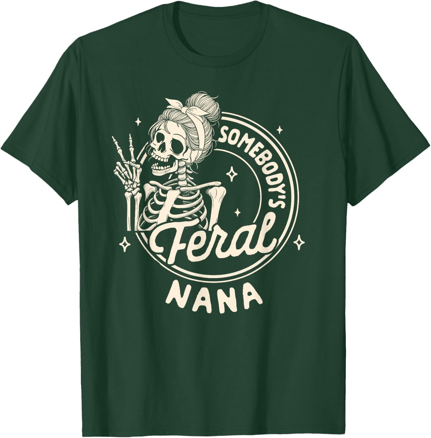 Grandma Sarcasm Mimi Gigi Skeleton Somebody's Feral Nana T-Shirt - T-Shirt | Forest