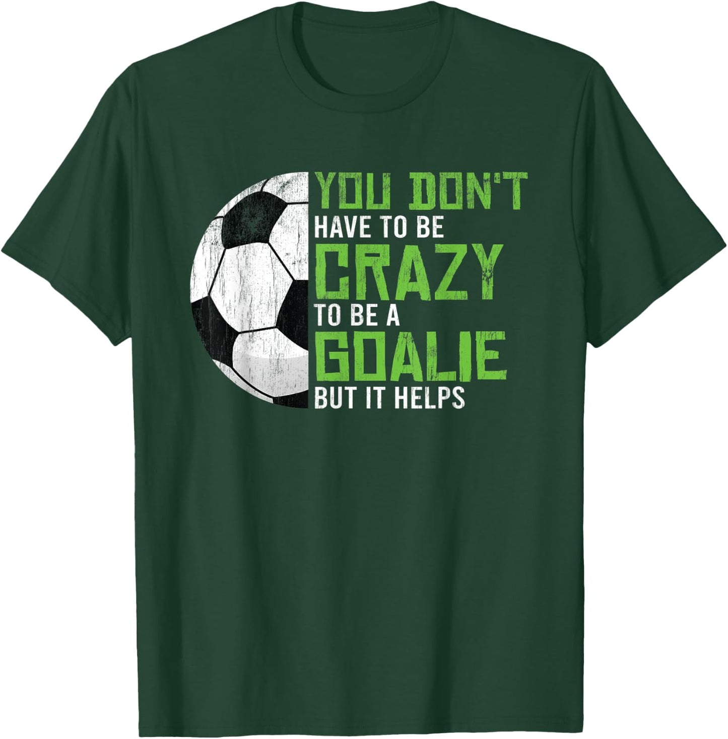 Crazy To Be A Goalie Goal Keeper Soccer Player Football T-Shirt - T-Shirt | Forest