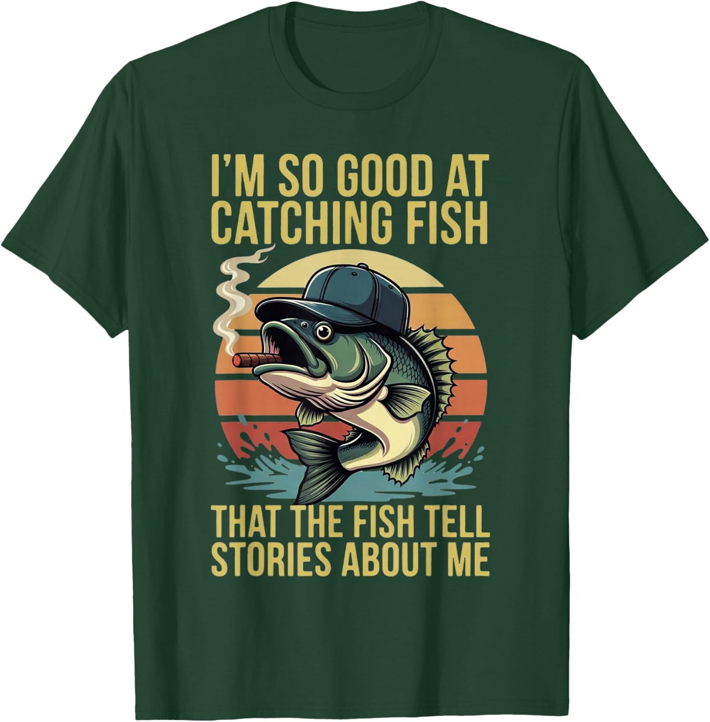 So Good At Catching Fish The Fish Tell Stories About Me T-Shirt - T-Shirt | Forest