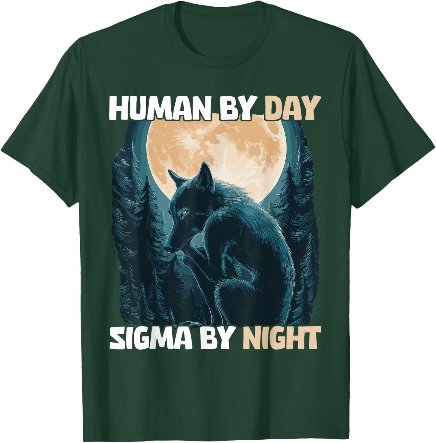 Human By Day Sigma By Night T-Shirt - T-Shirt | Forest