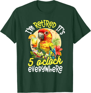 I'm Retired - It's 5 o'clock Everywhere - 5 Oclock Somewhere T-Shirt - T-Shirt | Forest