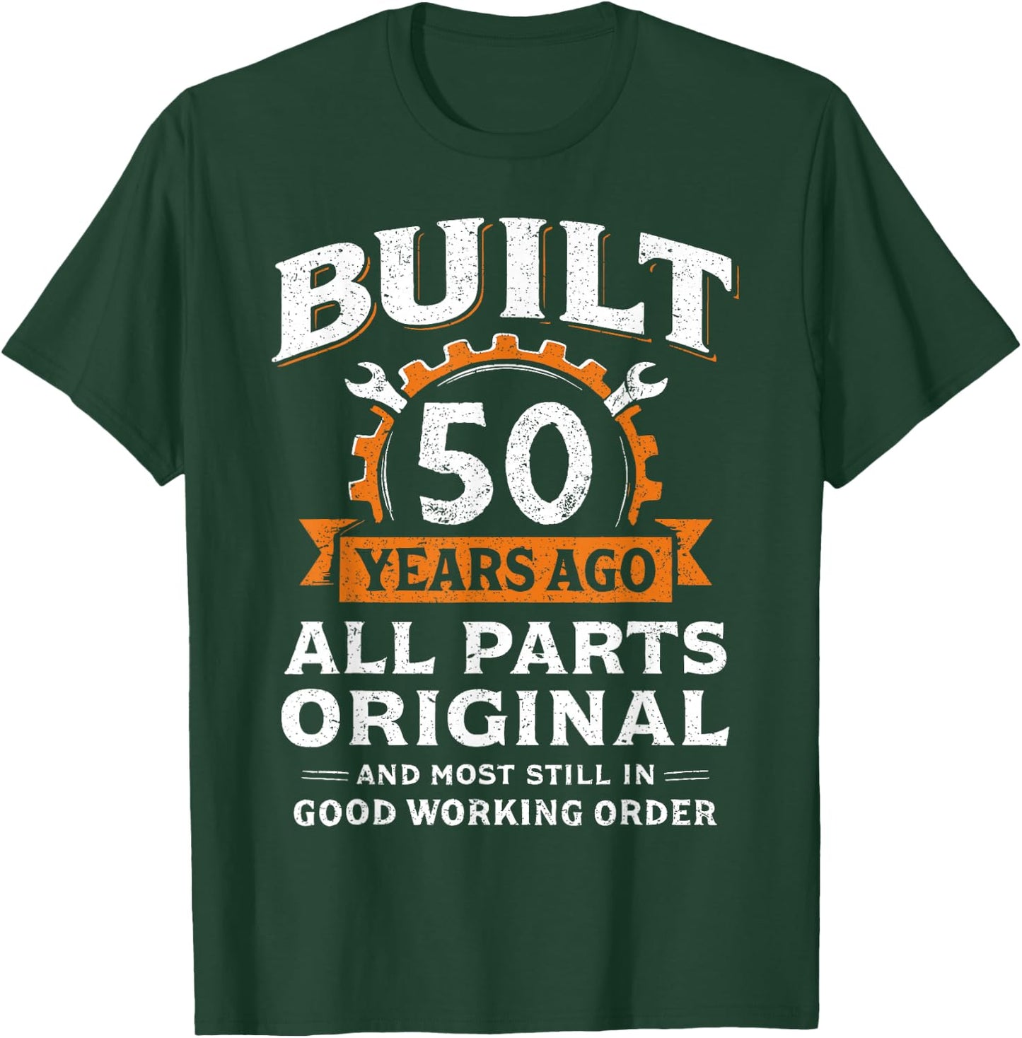 Built 50 Years Ago All Parts Original Funny 50th Birthday T-Shirt - T-Shirt | Forest