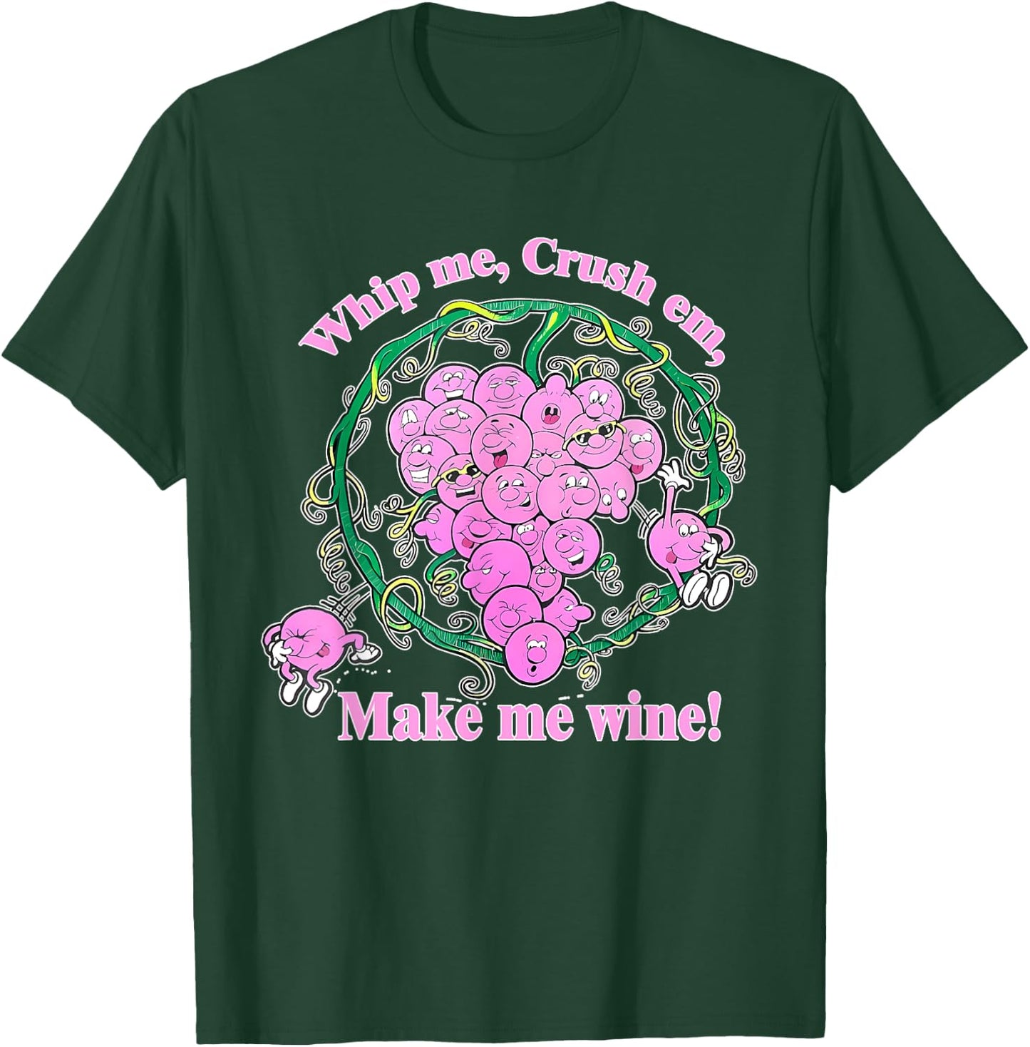 Whip Me, Crush Em, Make Me Wine! Apparel T-Shirt - T-Shirt | Forest