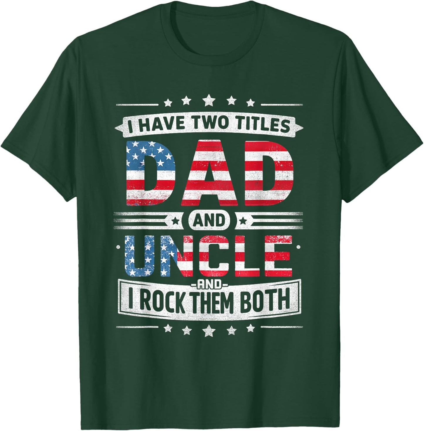 I Have Two Titles Dad And Uncle Father's Day Uncle Funny T-Shirt - T-Shirt | Forest
