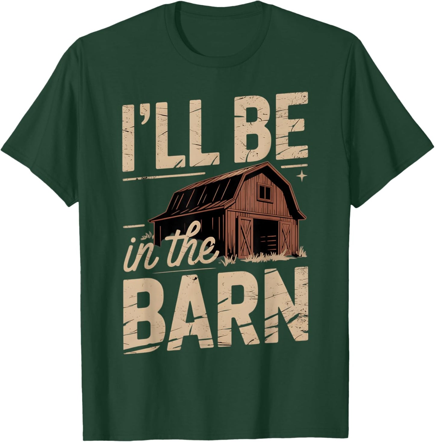 I'll be in the Barn Woodworking Handyman Mechanic Farmer Men T-Shirt - T-Shirt | Forest