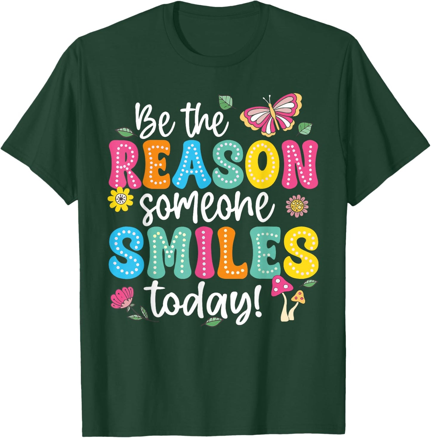 Inspirational Quote Funny Be The Reason Someone Smiles Today T-Shirt - T-Shirt | Forest