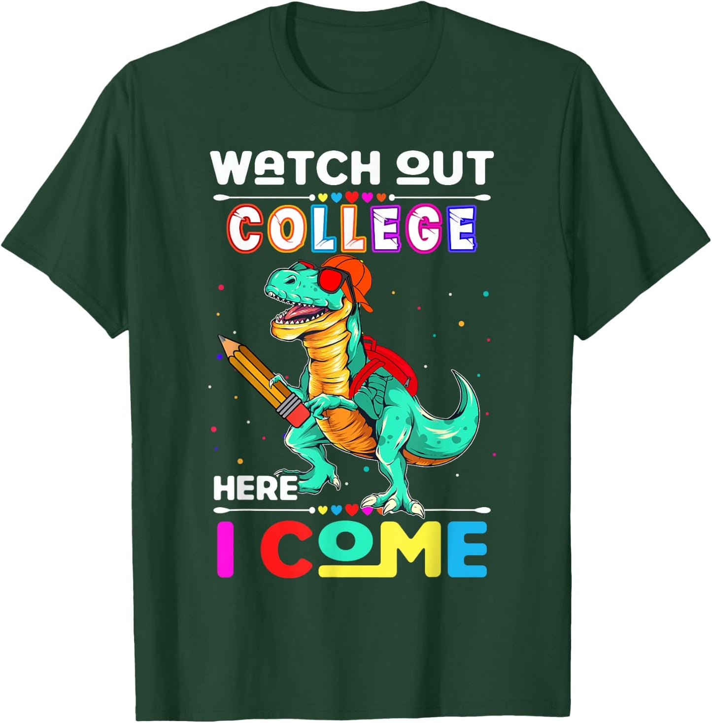 Watch Out College Here I Come Dinosaurs Back To School T-Shirt - T-Shirt | Forest