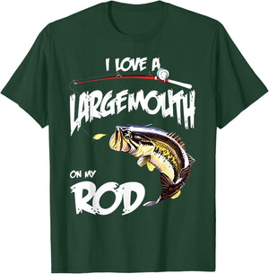 Fishing lover I LOVE A LARGE MOUTH ON MY ROD BIG MOUTH BASS T-Shirt - T-Shirt | Forest