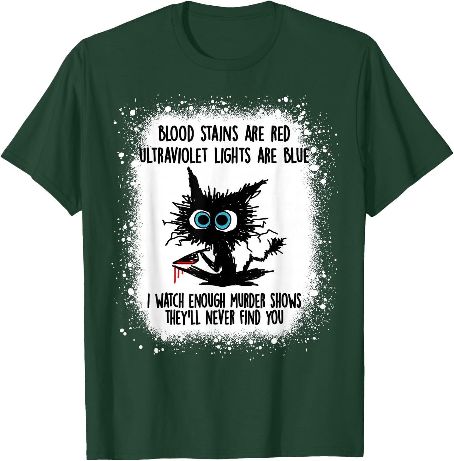 Blood Stain Are Red Ultraviolet Lights Are Blue Black Cat T-Shirt - T-Shirt | Forest