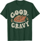 Funny Good Gravy Thanksgiving T-Shirt - T-Shirt | Forest