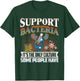 Funny Bacteria Biology Biologist Support Bacteria T-Shirt - T-Shirt | Forest