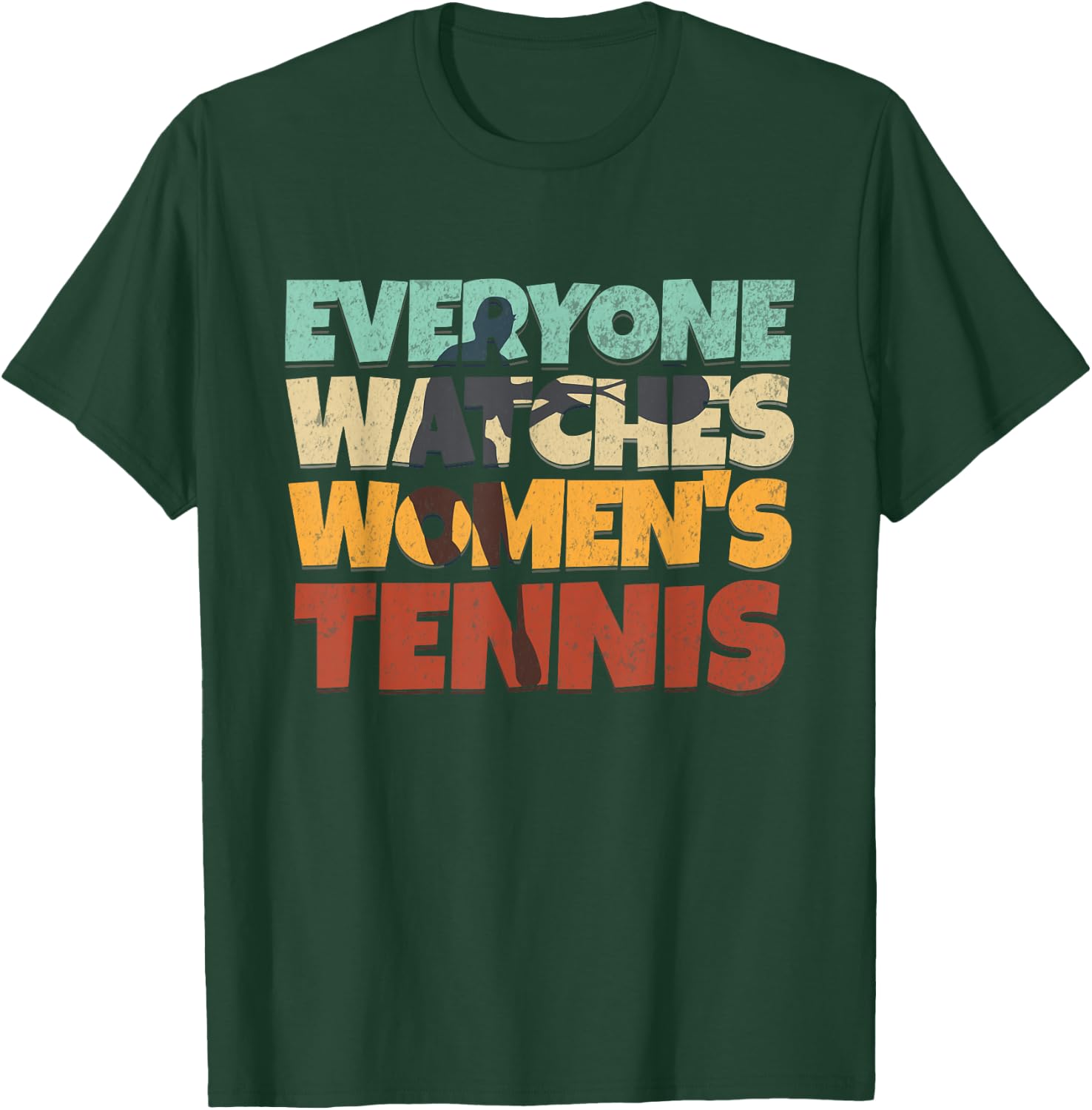 Everyone Watches Women's Tennis Sport T-Shirt - T-Shirt | Forest