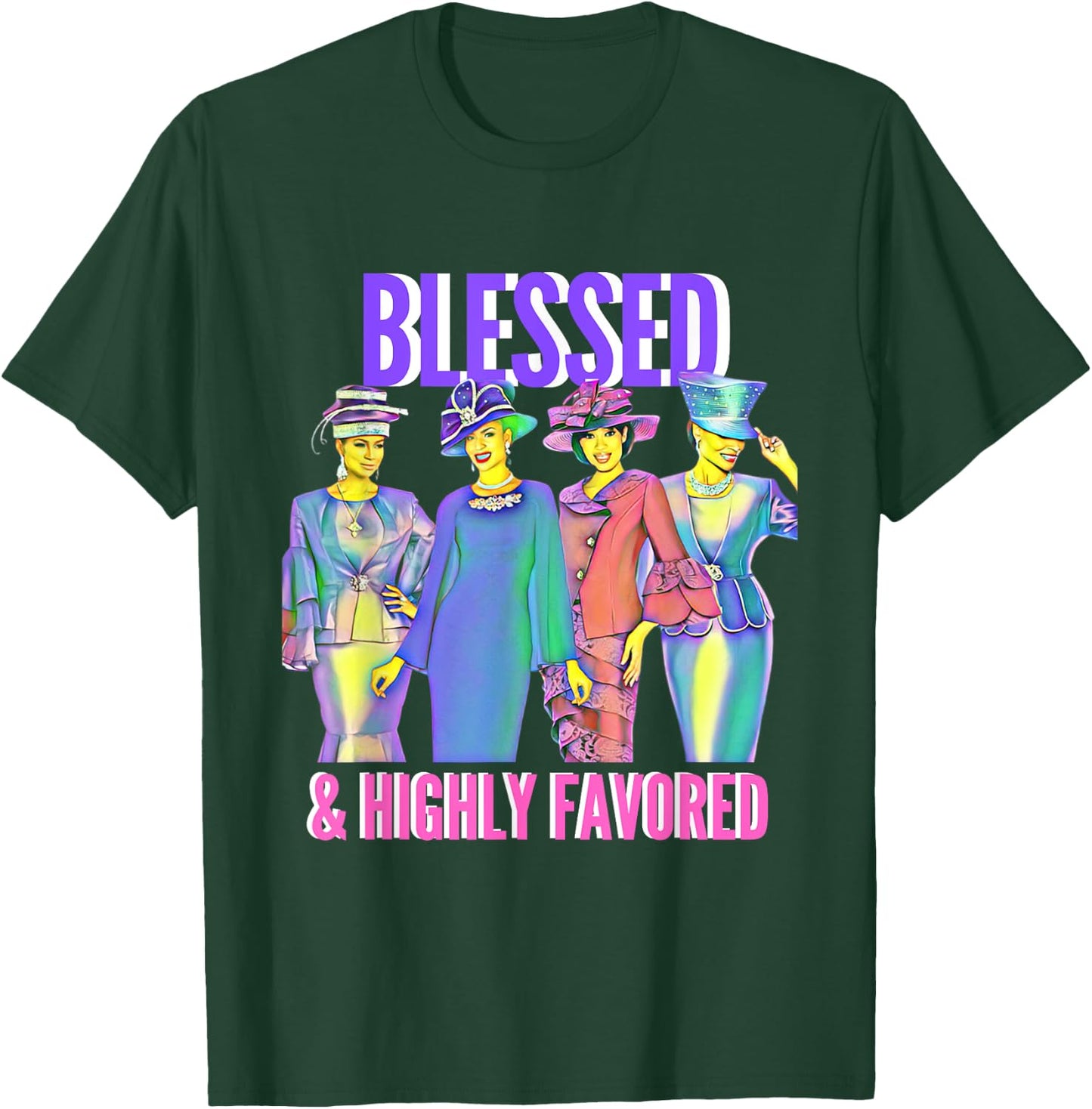 Blessed and Highly Favored Christian Inspirational T-Shirt - T-Shirt | Forest