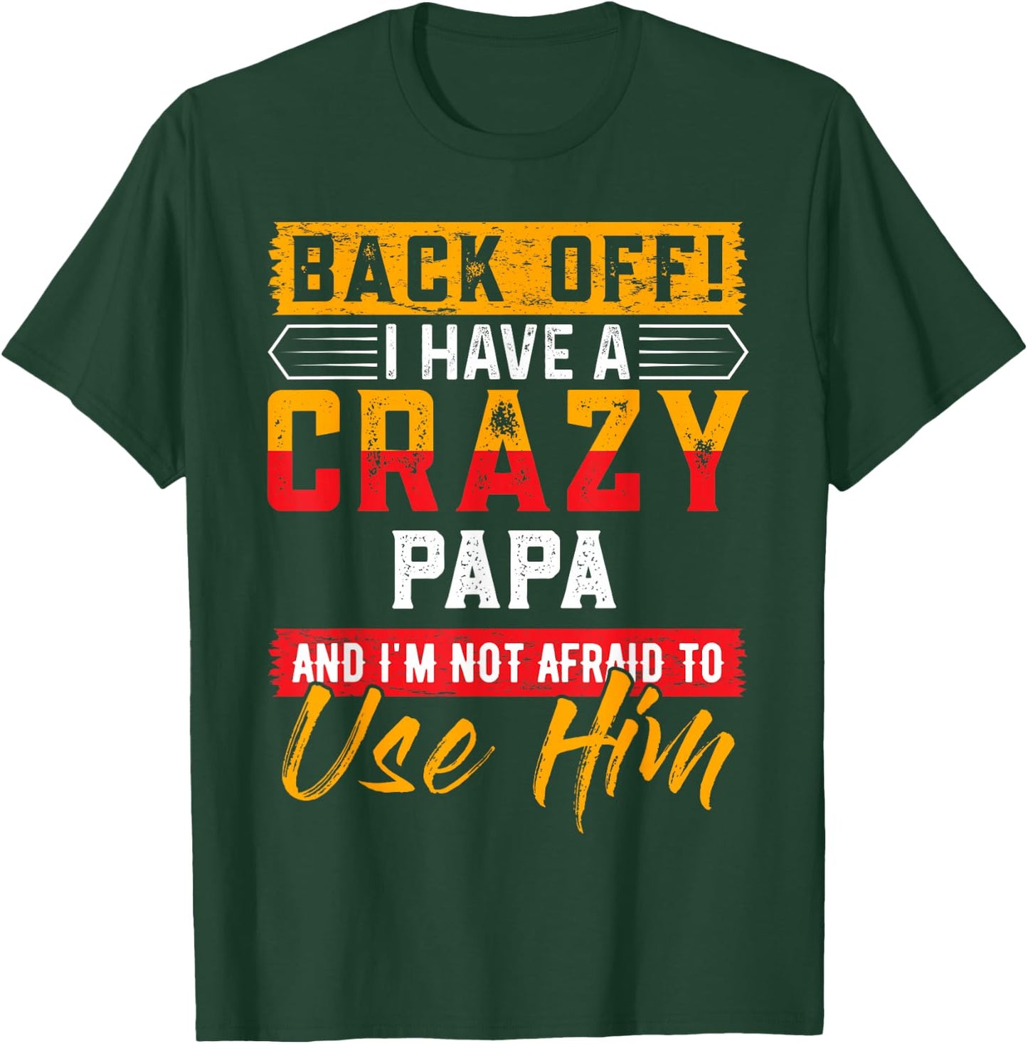 Back Off I Have A Crazy PAPA Family Member PAPAS T-Shirt - T-Shirt | Forest