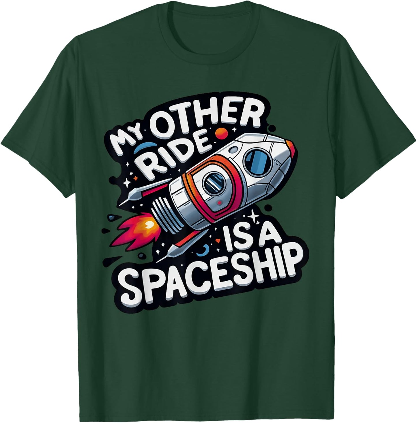 My Other Ride Is A Spaceship Funny Space Tourism T-Shirt - T-Shirt | Forest