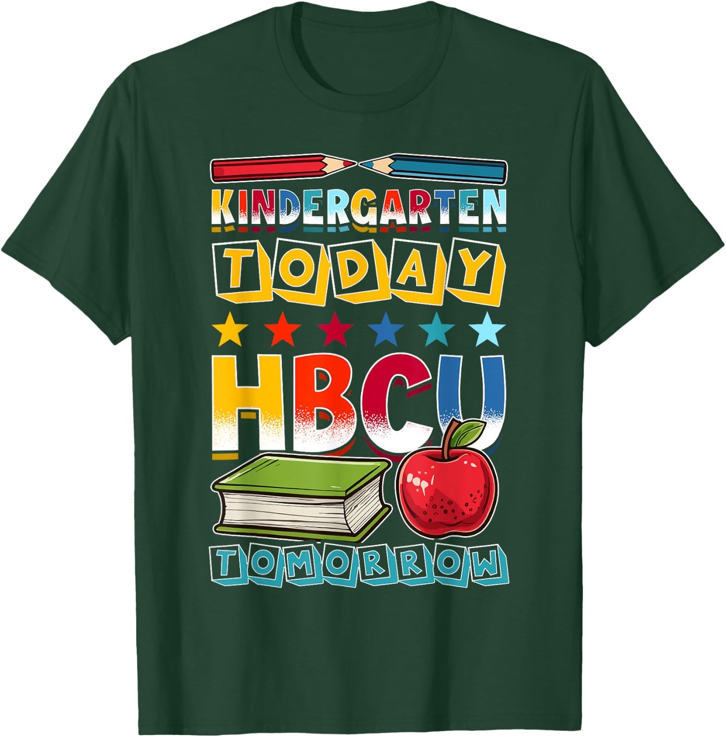Kindergarten Today HBCU Tomorrow African American T-Shirt - T-Shirt | Forest