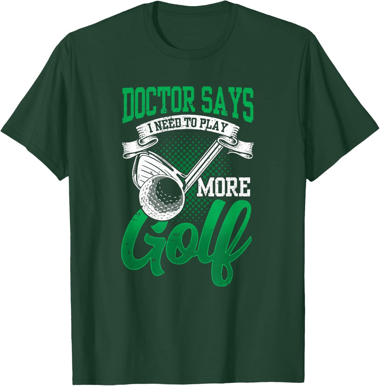 My Doctor Says I Need To Play More Golf Exclusive Therapy T-Shirt - T-Shirt | Forest