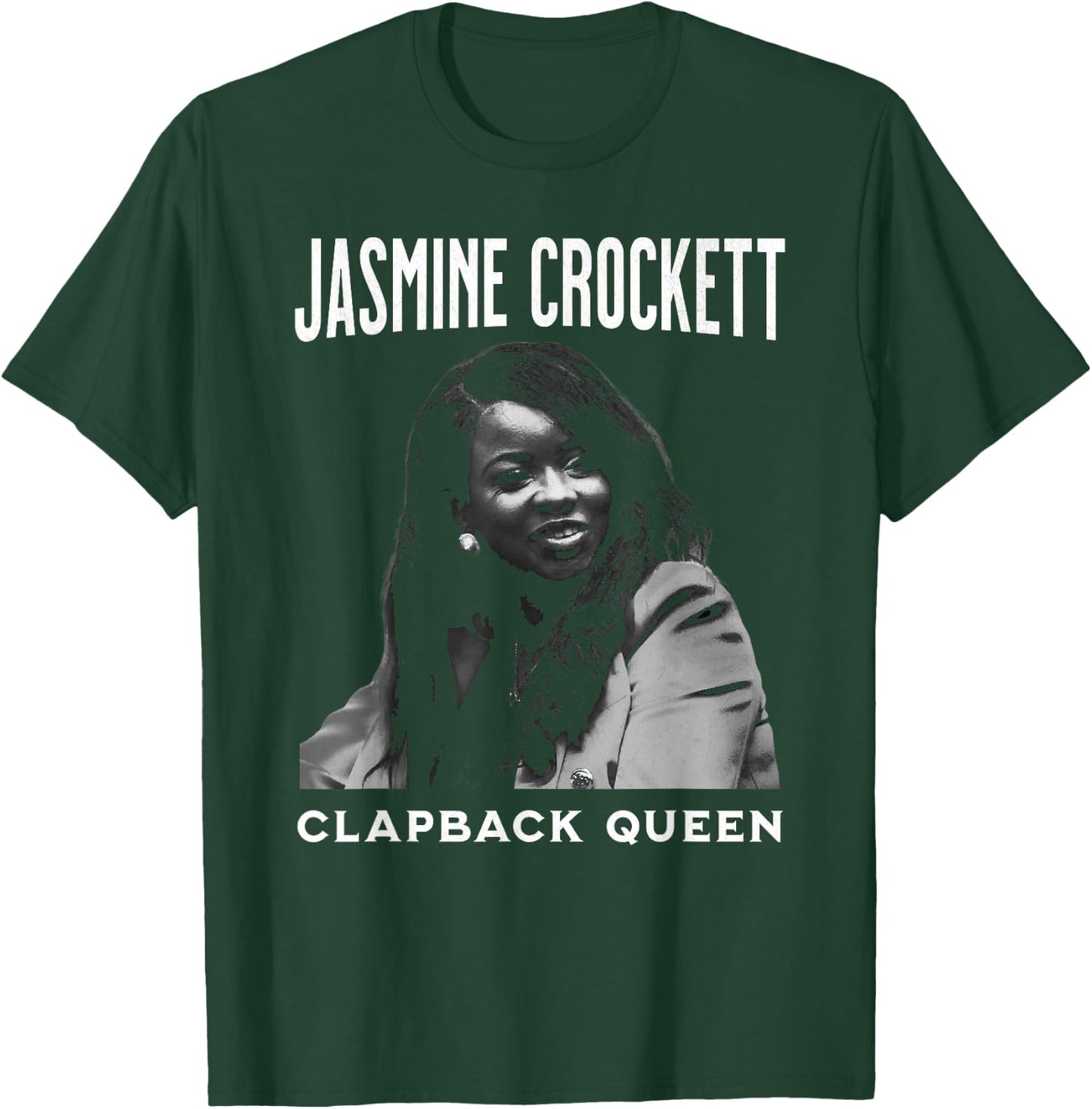 Jasmine Crockett, Crockett Clapback Queen, Don't Even Play T-Shirt - T-Shirt | Forest