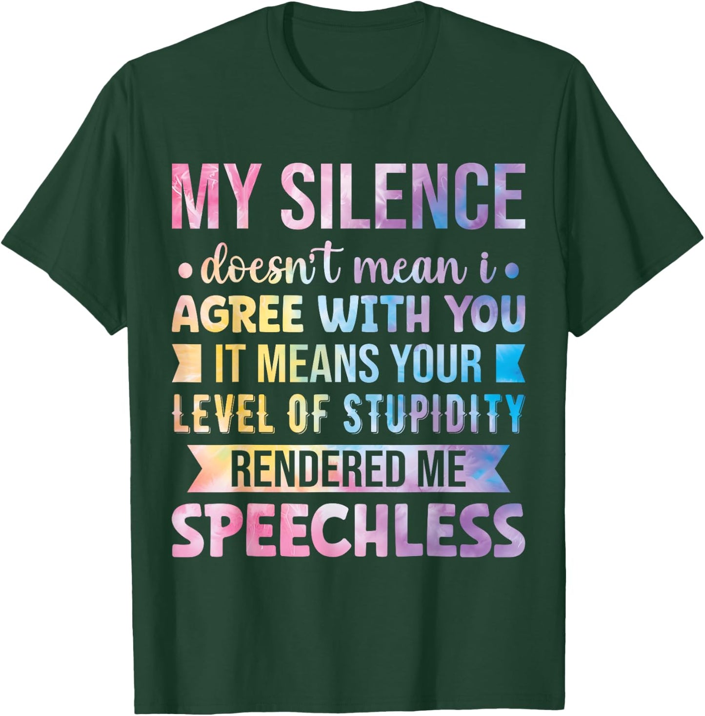 My Silence Doesn't Mean I Agree With You T-Shirt - T-Shirt | Forest
