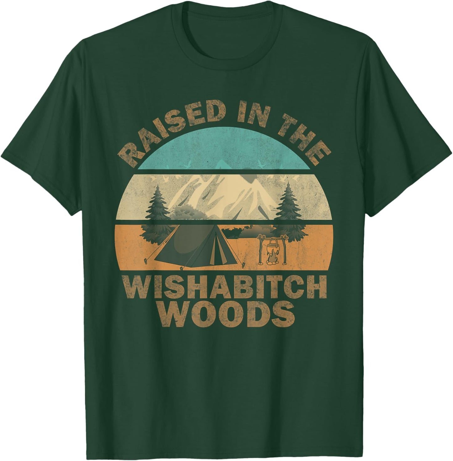 Raised In the Wishabitch Woods Funny Saying T-Shirt - T-Shirt | Forest