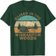Raised In the Wishabitch Woods Funny Saying T-Shirt - T-Shirt | Forest