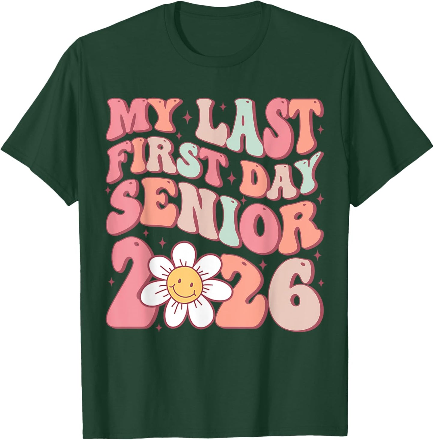 Senior 2026 Graduation My Last First Day Of Class Of 2026 T-Shirt - T-Shirt | Forest