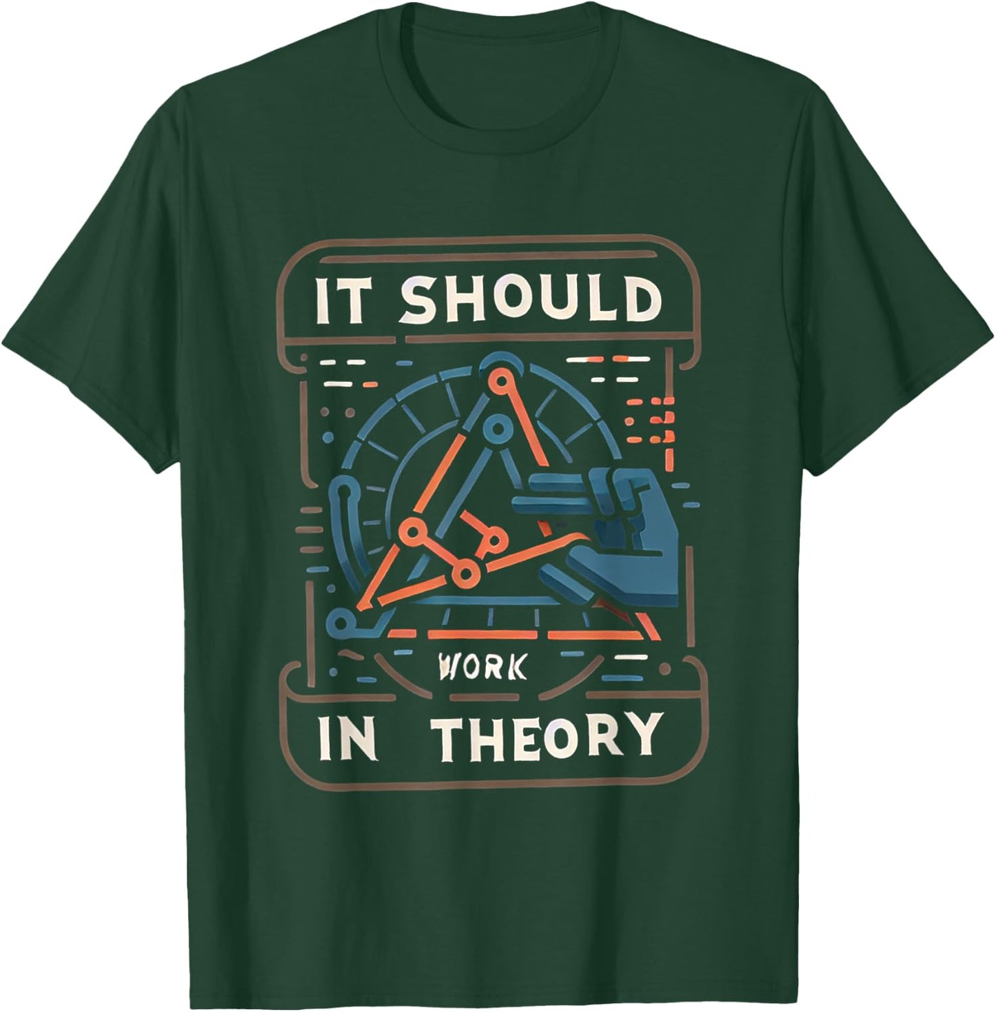 It Should Work In Theory T-Shirt - T-Shirt | Forest