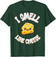 I Smell Like Cheese Funny Food Lover Humor Print T-Shirt - T-Shirt | Forest