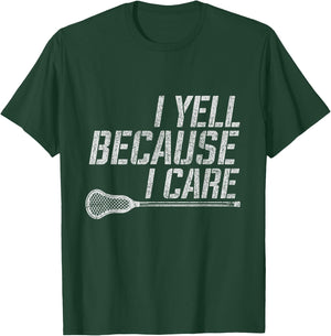 Funny Lacrosse Fan Humor I Yell Because I Care Lacrosse Dad T-Shirt - T-Shirt | Forest