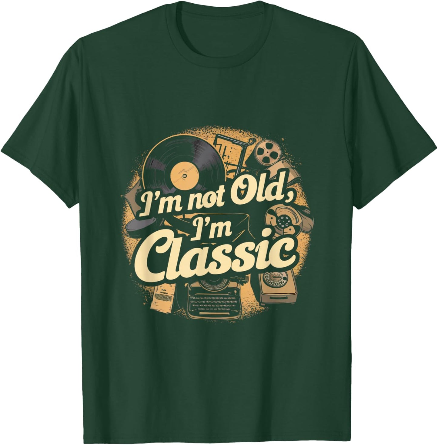 I'm Not Old I'm Classic Vintage T-Shirt - T-Shirt | Forest