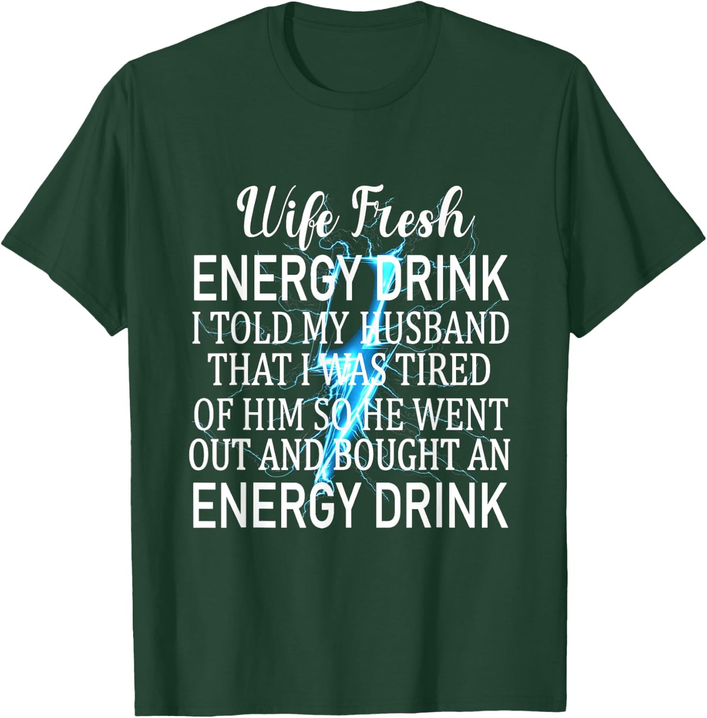 Told My Husband That I Was Tired Of Him Funny Wife T-Shirt - T-Shirt | Forest